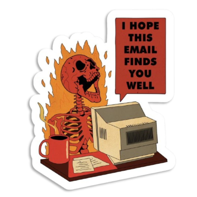 I Hope This Email Finds You Well Sticker
