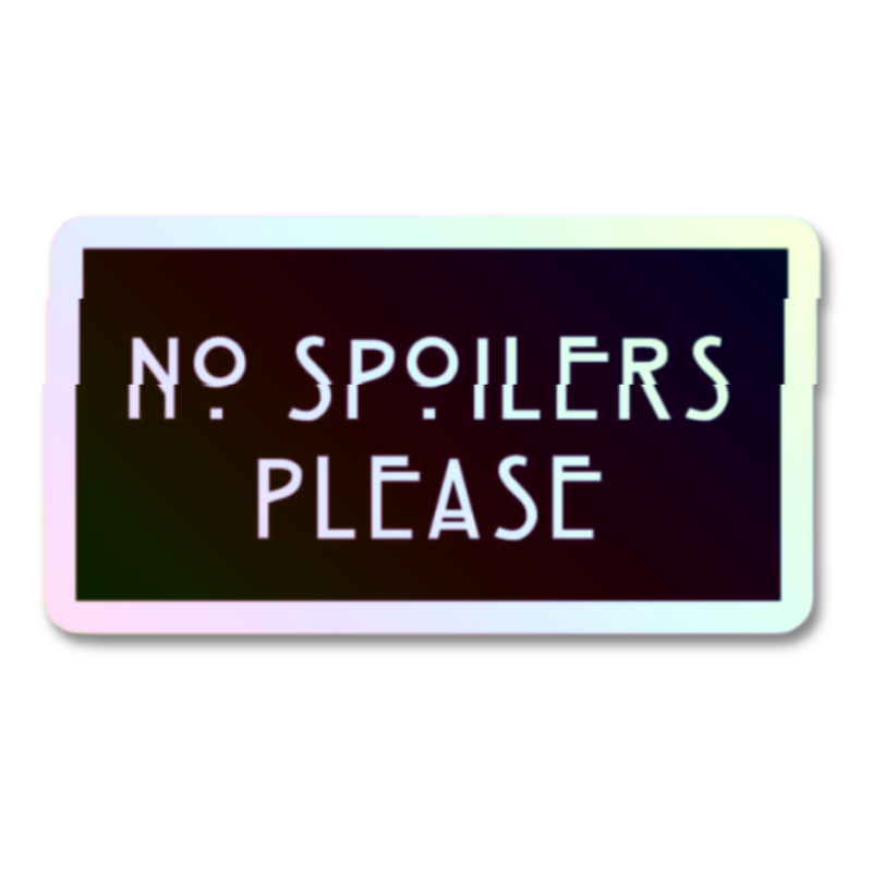 No Spoilers Please Sticker waterproof vinyl sticker