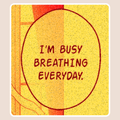 I'm Busy Breathing Everyday Sticker waterproof vinyl sticker