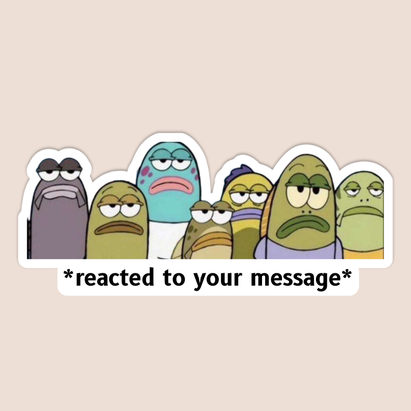 Reacted To Your Message Sticker waterproof vinyl sticker