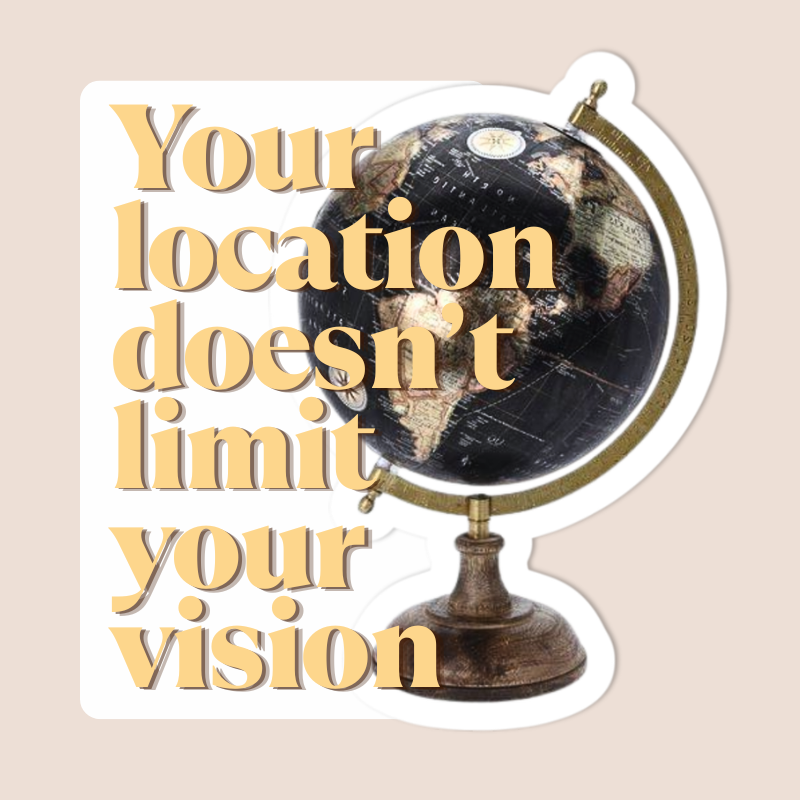 Your Location Doesn't Limit Your Vision Sticker waterproof vinyl sticker