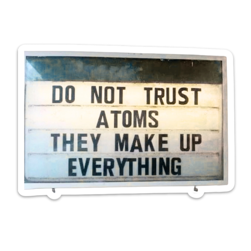Do Not Trust Atoms Sticker waterproof vinyl sticker