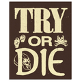 No Plan B/ Try or Die