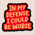 i could be worse