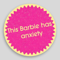 This Barbie Has Anxiety